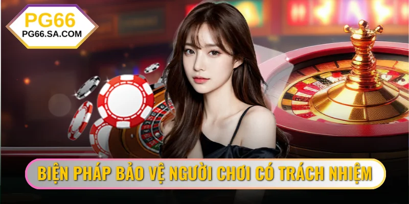 Biện pháp bảo vệ người chơi có trách nhiệm