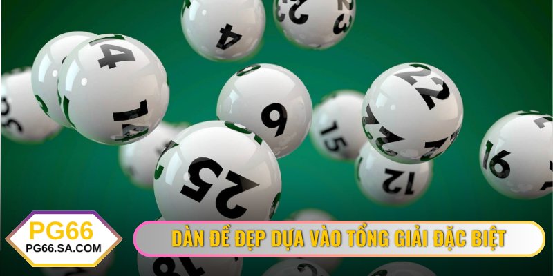 Đánh dàn đề đẹp dựa vào tổng giải Đặc biệt